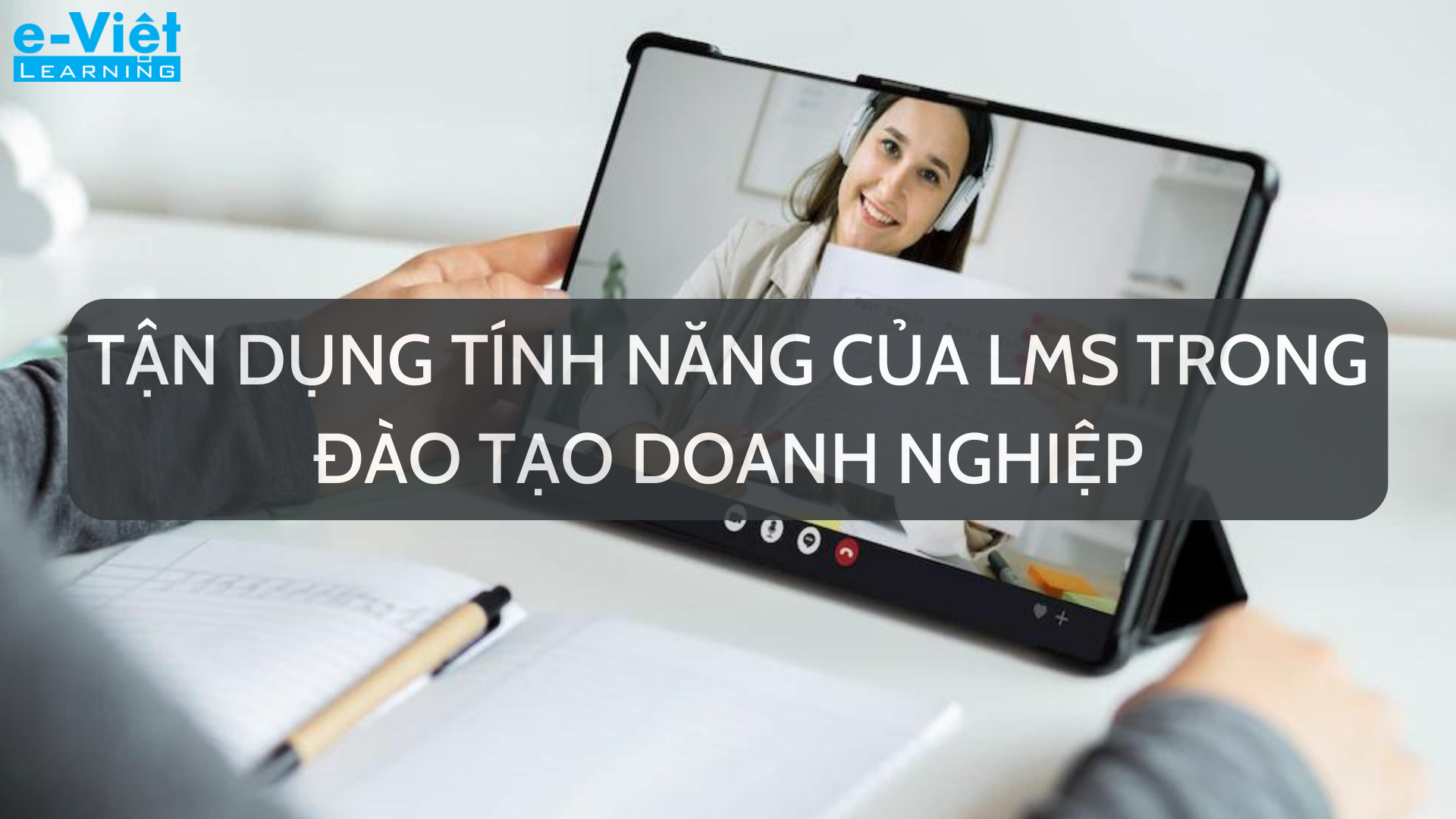 Tận dụng tính năng của LMS trong đào tạo doanh nghiệp