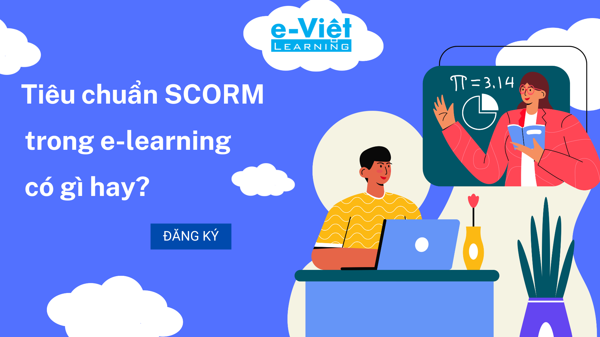 Tiêu chuẩn Scorm trong E-learning có gì hay?